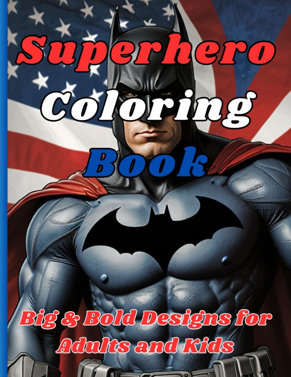 Superhero Coloring Book: Big & Bold Designs for Adults and Kids – Fun Heroic Adventures to Color.: Big & Bold Superhero Coloring Book: Fun and Epic