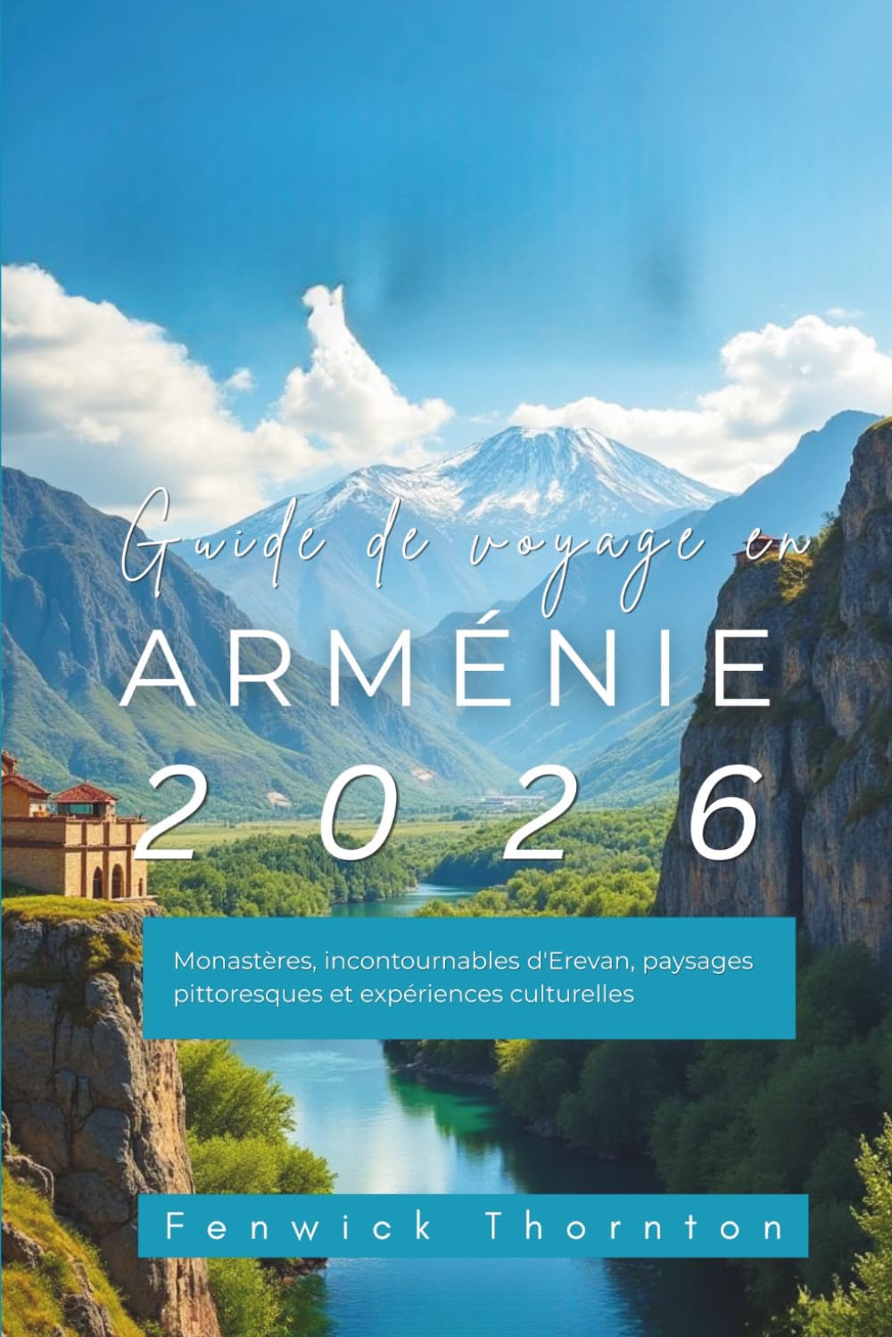 Guide de voyage en Arménie 2026: Monastères, incontournables d'Erevan, paysages pittoresques et expériences culturelles