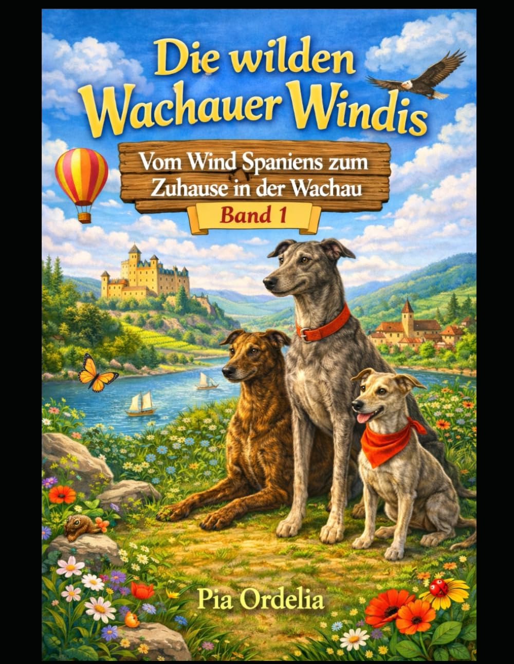 Die wilden Wachauer Windis - Vom Wind Spaniens zum Zuhause in der Wachau: Vom Wind Spaniens zum Zuhause in der Wachau: 1