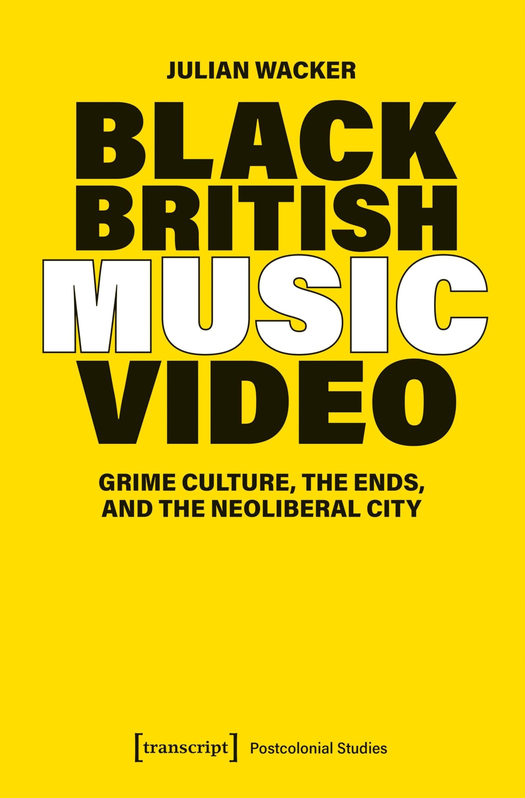 Livre Black British Music Video par Julian Wacker sur la Grime Culture et la ville néolibérale