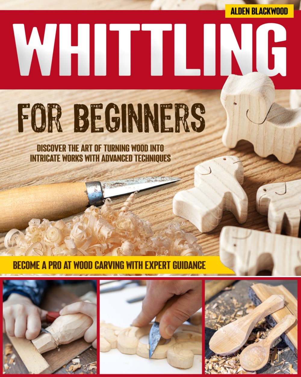 Whittling for Beginners: Discover the Art of Turning Wood into Intricate Works with Advanced Techniques | Become a Pro at Wood Carving with Expert Guidance
