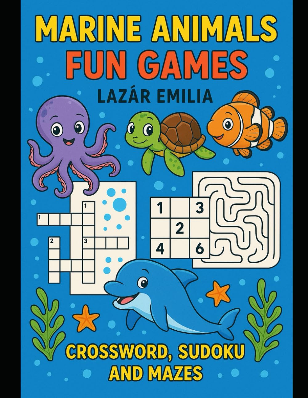 Marine Animals – Fun Games: Crosswords, Sudoku and Mazes: Crosswords, Sudoku and Mazes (Animals Around the World – Activity Book for Kids)
