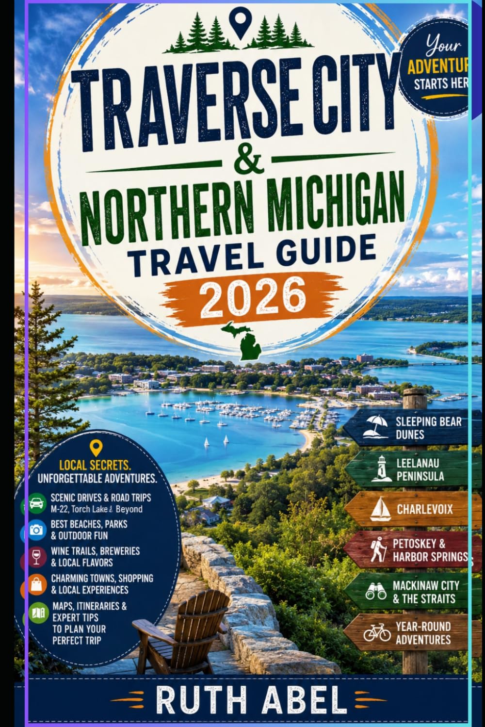 Traverse City & Northern Michigan Travel Guide 2026: Your Local Guide to Scenic Drives, Hidden Beaches, Charming Small Towns, Outdoor Adventures & Great Lakes Escapes