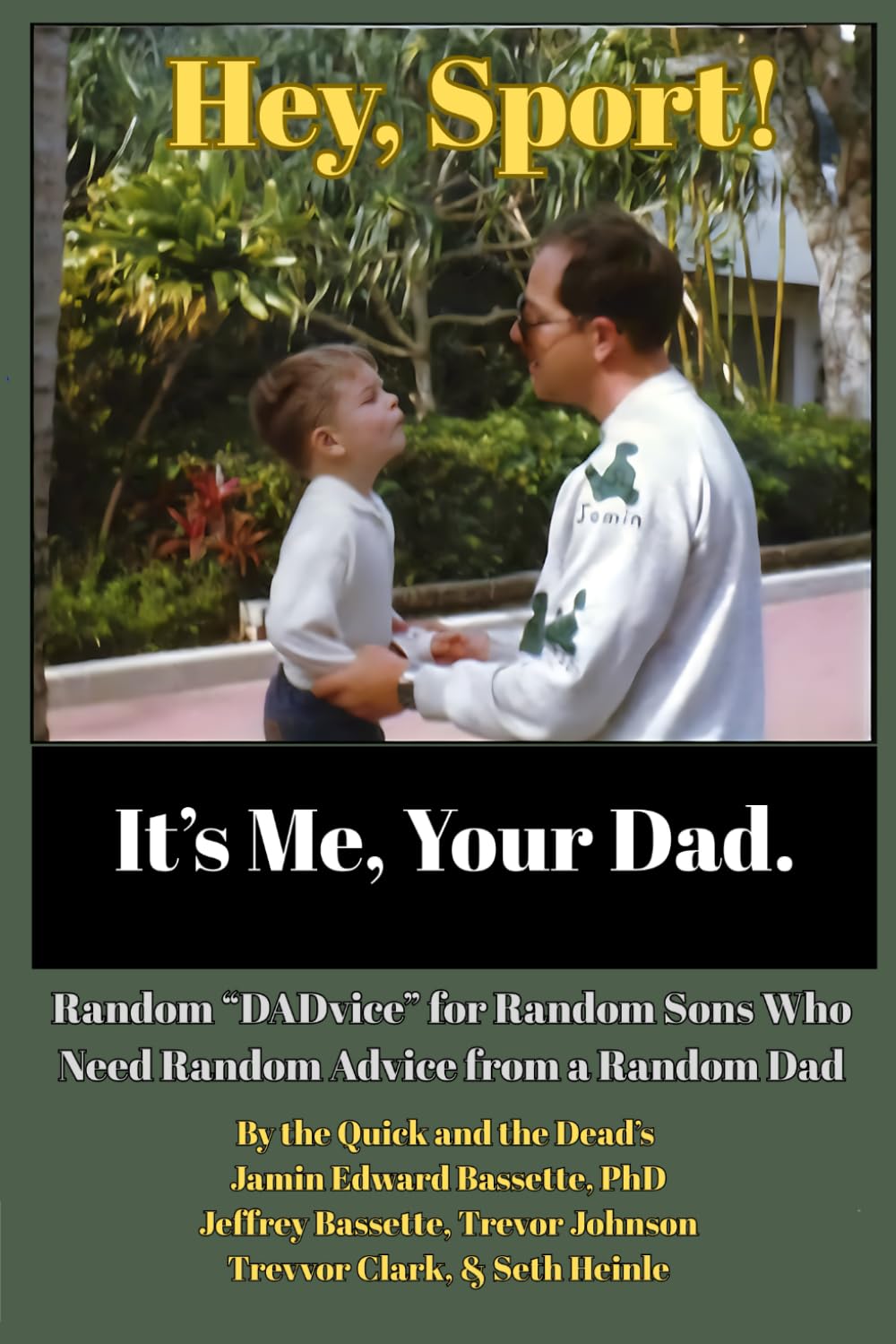 Hey, Sport! It’s Me, Your Dad.: Random “DADvice” for Random Sons Who Need Random Advice from a Random Dad