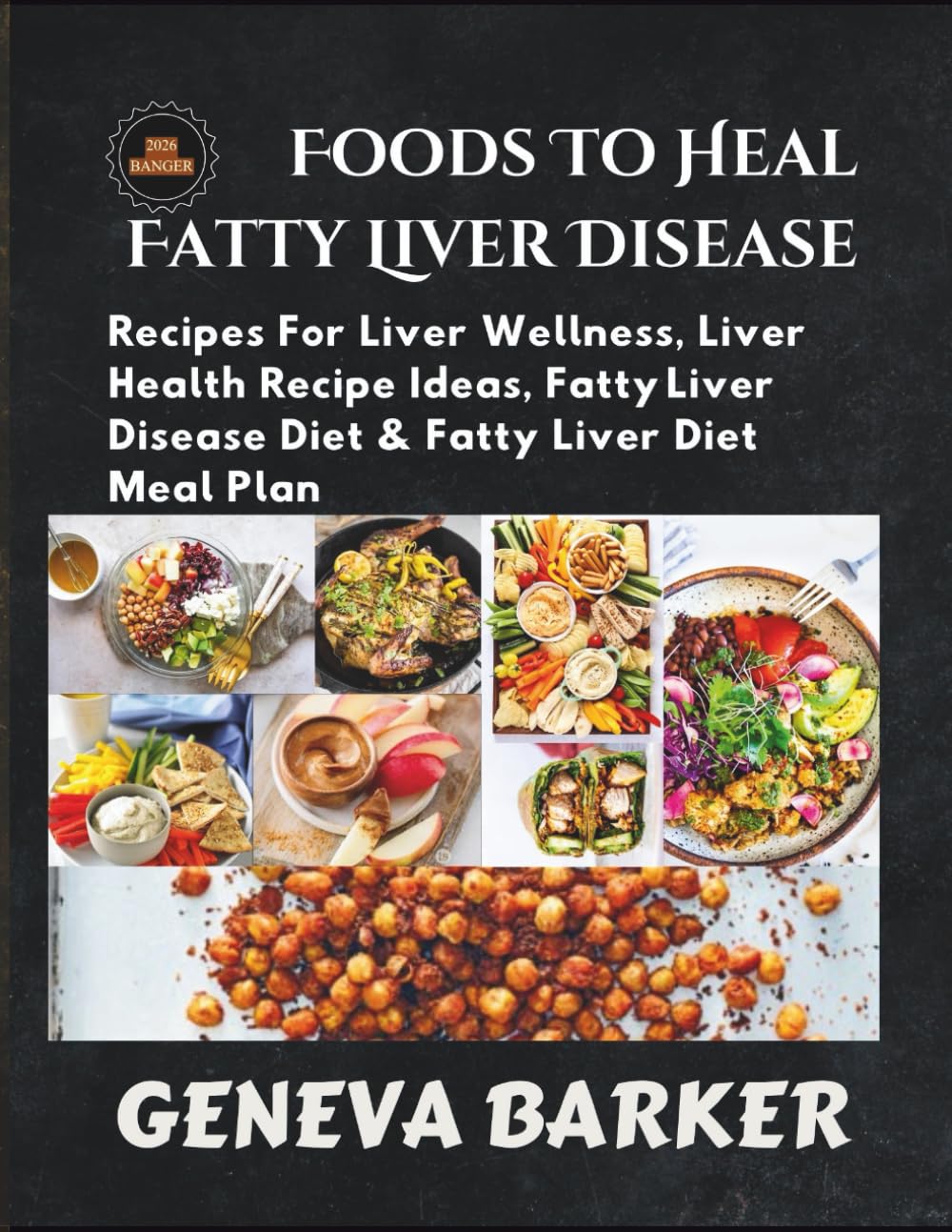 Foods To Heal Fatty Liver Disease: Recipes For Liver Wellness, Liver Health Recipe Ideas, Fatty Liver Disease Diet & Fatty Liver Diet Meal Plan