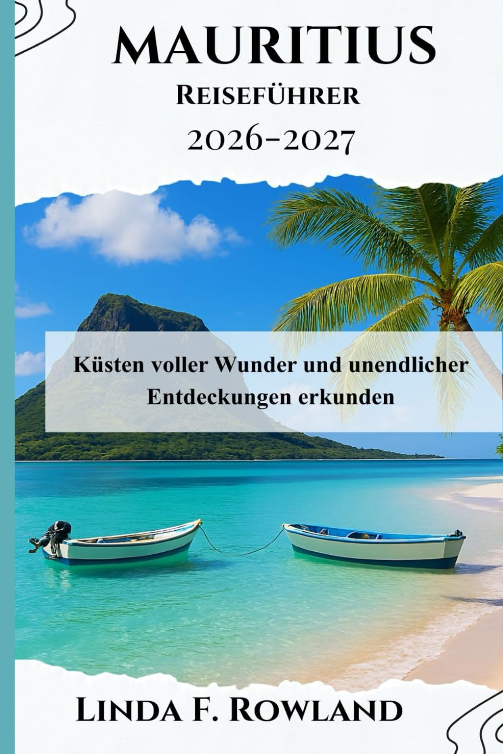 Mauritius Reiseführer 2026-2027: Küsten voller Wunder und unendlicher Entdeckungen erkunden
