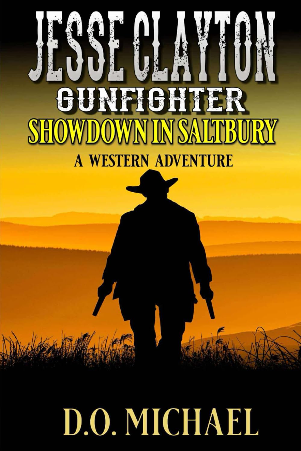 Jesse Clayton Gunfighter: Showdown In Saltbury: A Western Adventure