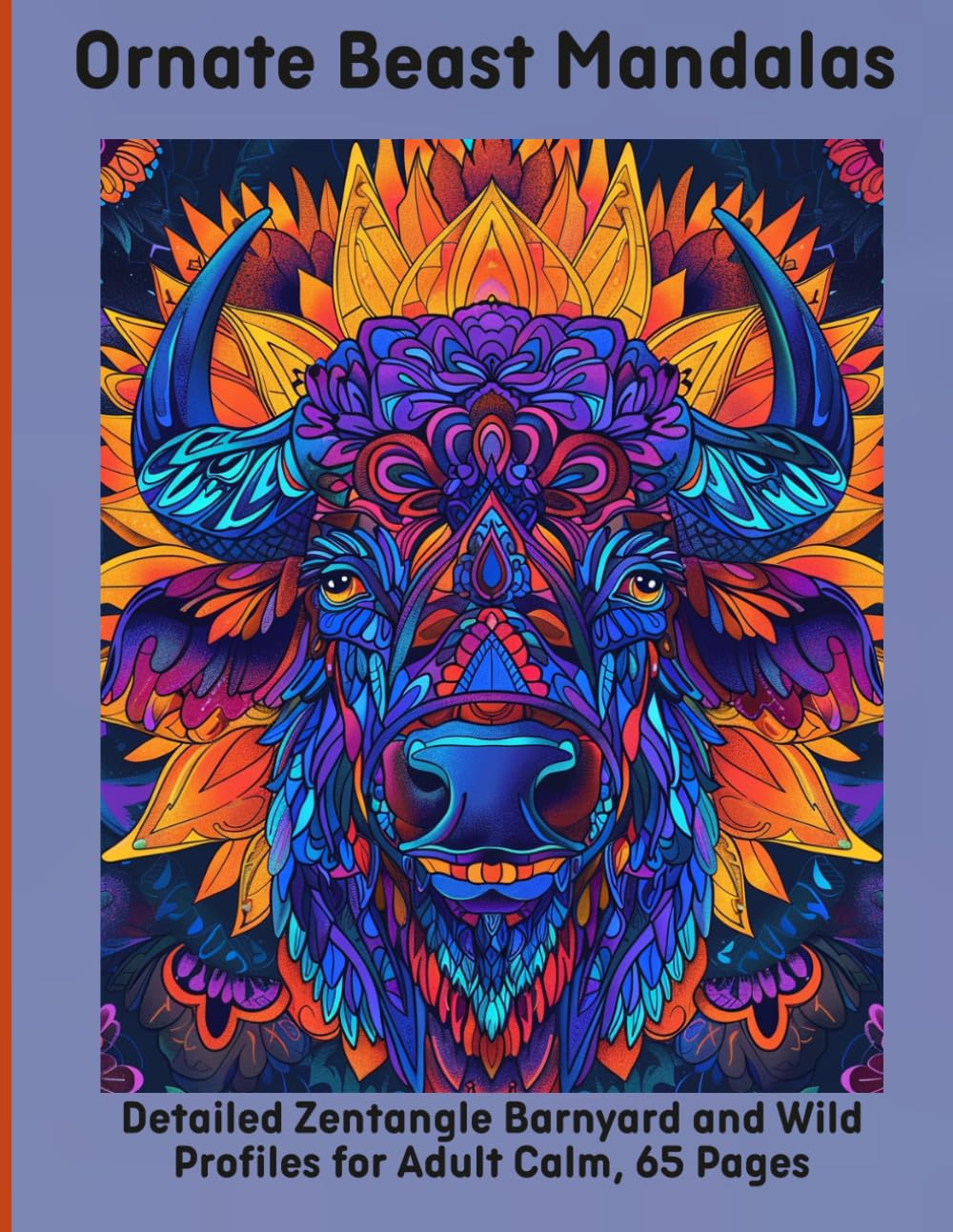 Ornate Beast Mandalas: Detailed Zentangle Barnyard and Wild Profiles for Adult Calm, 65 Pages