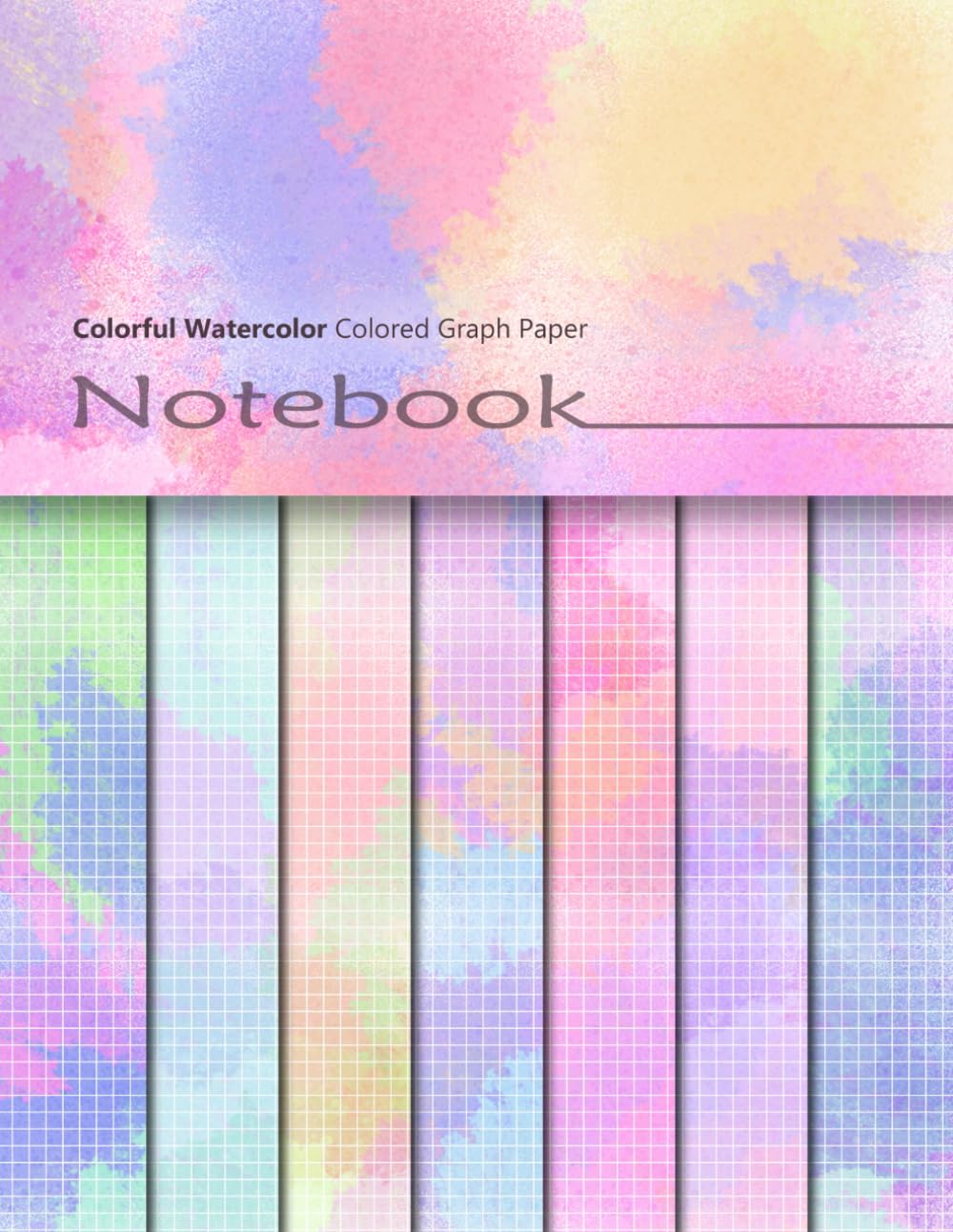 Colorful Watercolor Colored Graph Paper Notebook: Squared Paper Notepad With Painted Pages For Math Projects, Games, Junk Journaling, Scrapbooking, Paper Crafts