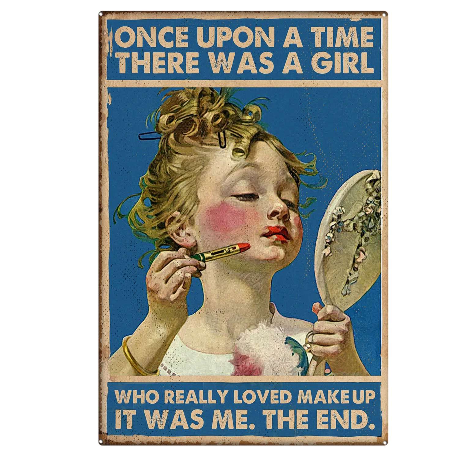 Axhng Girls Az11 Vintage Once Upon A Time There Was A Who Really Loved Make Up Beauty Maker Living Poster Metal Aluminium Tin Sign 12X16 Inch Wall Decor