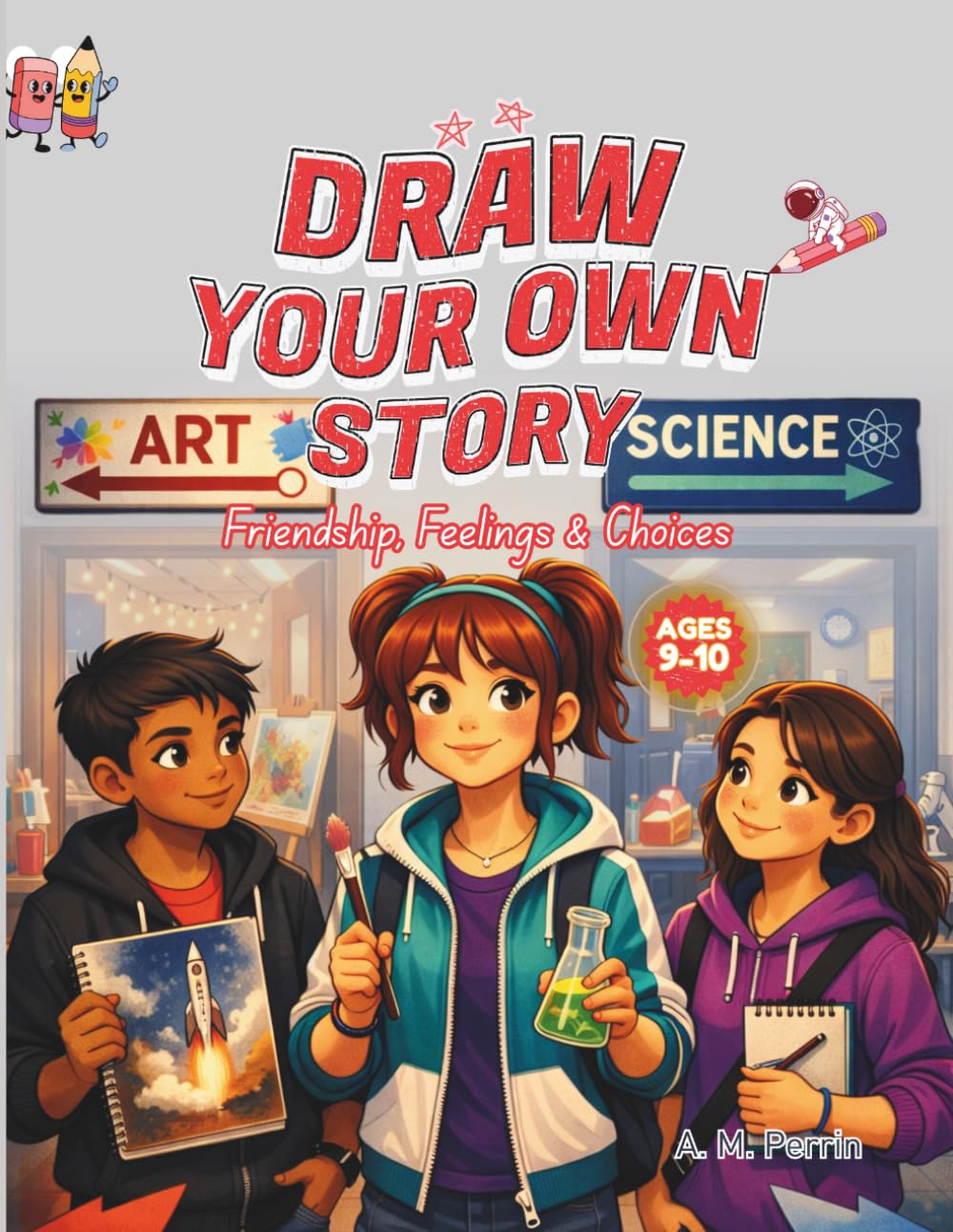 Draw Your Own Story: Friendship, Feelings & Choices: An Interactive Read-and-Draw Activity Book for Ages 9–10