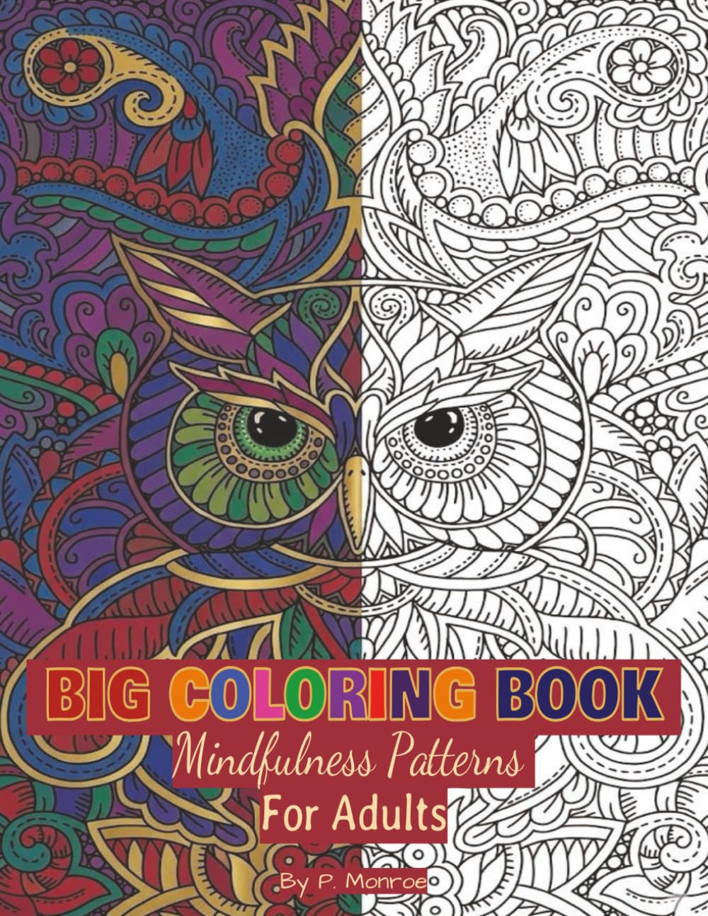 Big Coloring Book: Mindfulness Patterns for Adults: For Mindful People | Feel the Zen With Stress Relieving Designs Animals, Mandalas | 30 Hand drawn illustrations