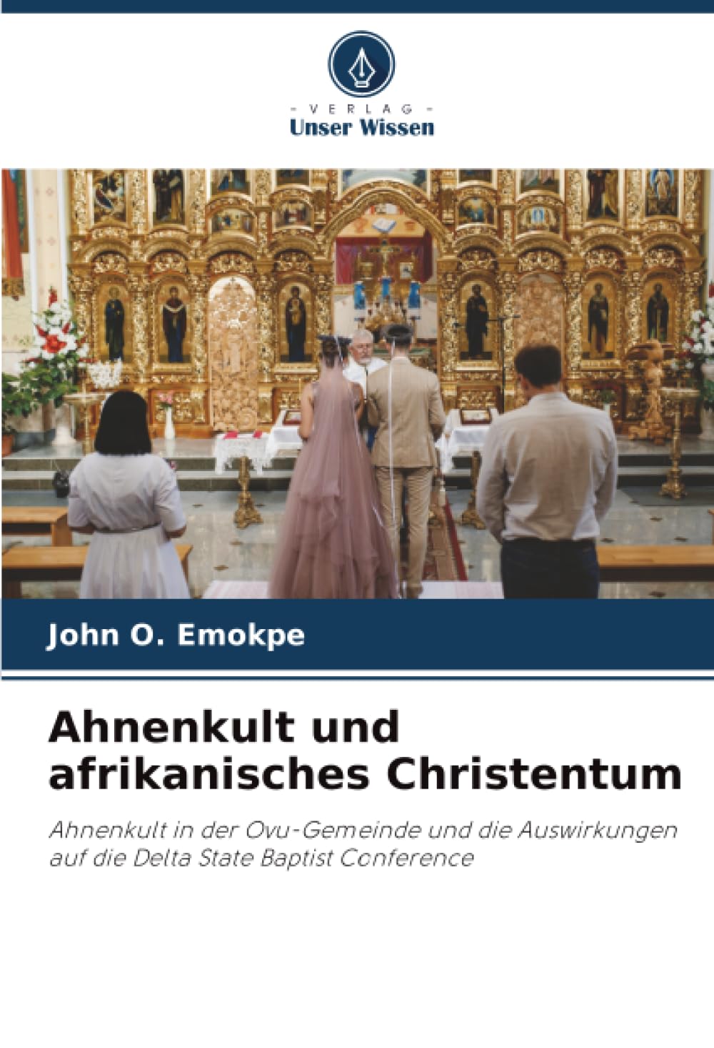 Ahnenkult und afrikanisches Christentum: Ahnenkult in der Ovu-Gemeinde und die Auswirkungen auf die Delta State Baptist Conference