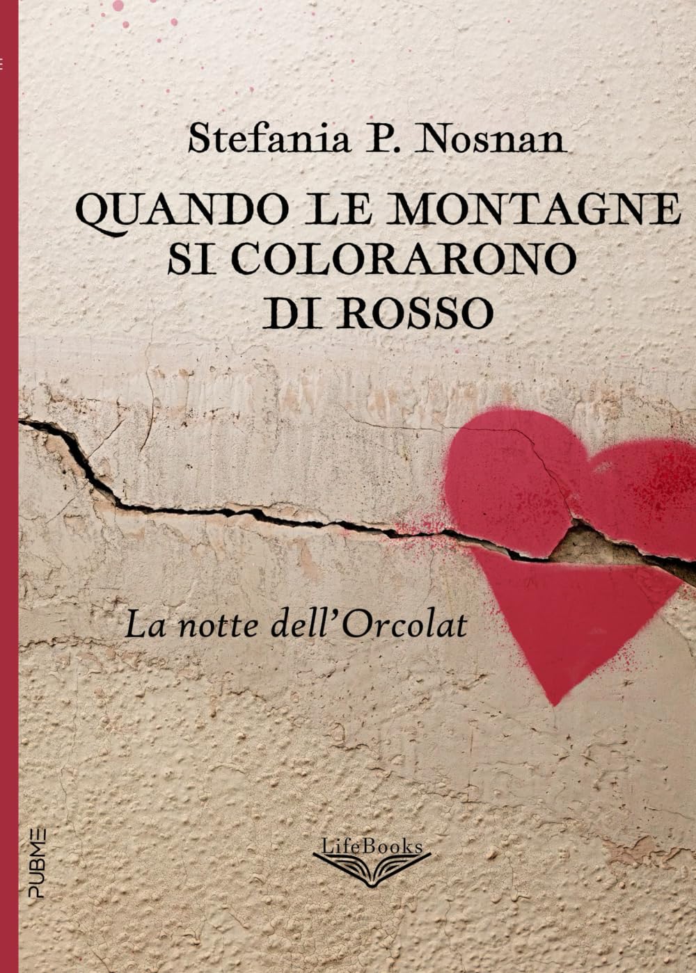 Quando le montagne si colorarono di rosso: La notte dell'Orcolat (Collana Lifebooks - PubMe)