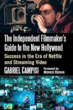 The Independent Filmmaker's Guide to the New Hollywood