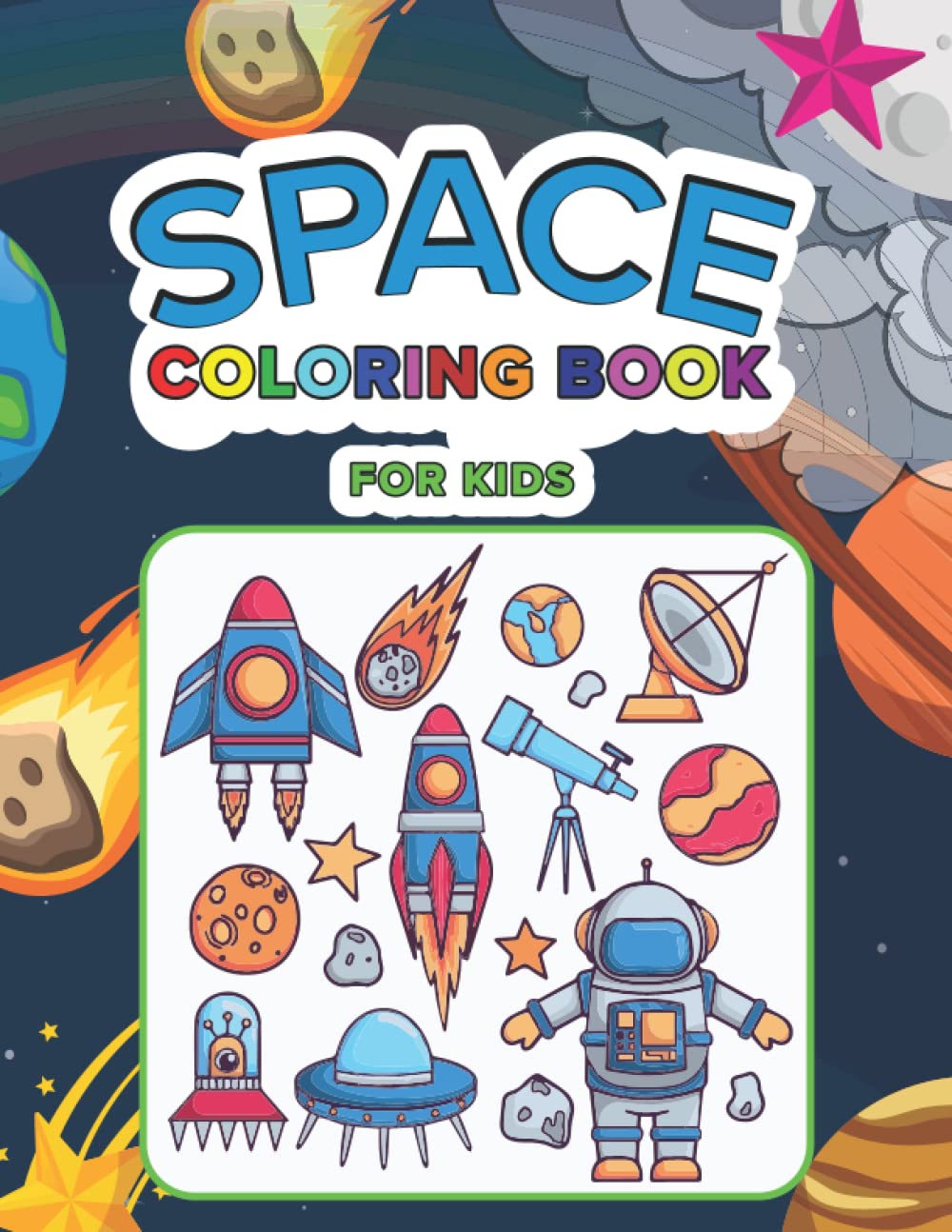 Space Coloring Book: A Cute Space Coloring Book Filled with Astronauts, Space Coloring and Activity Book for Kids Ages 4-12