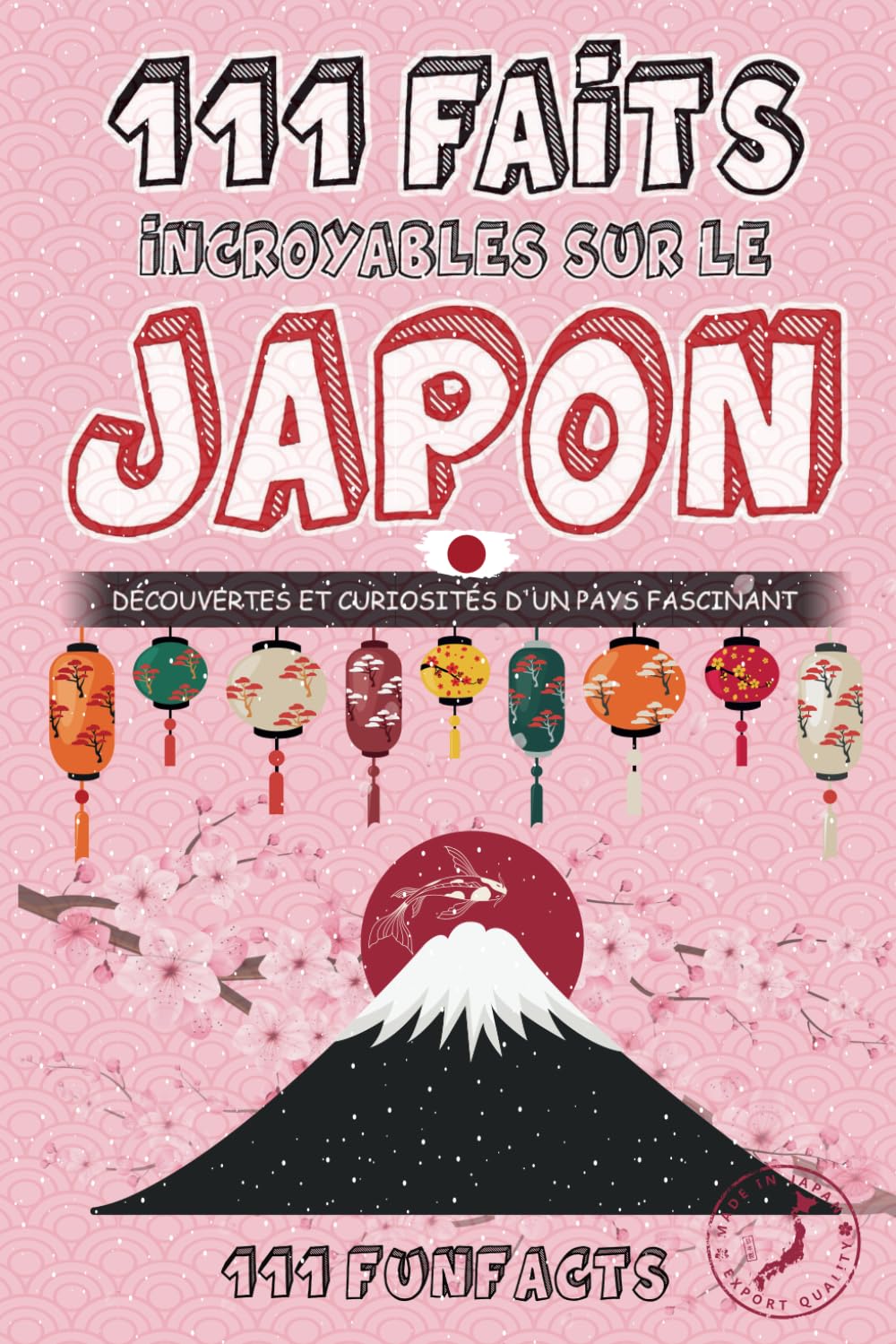 Amazon.fr Le Japon 111 faits incroyables sur le Japon Découvertes et curiosités d’un pays