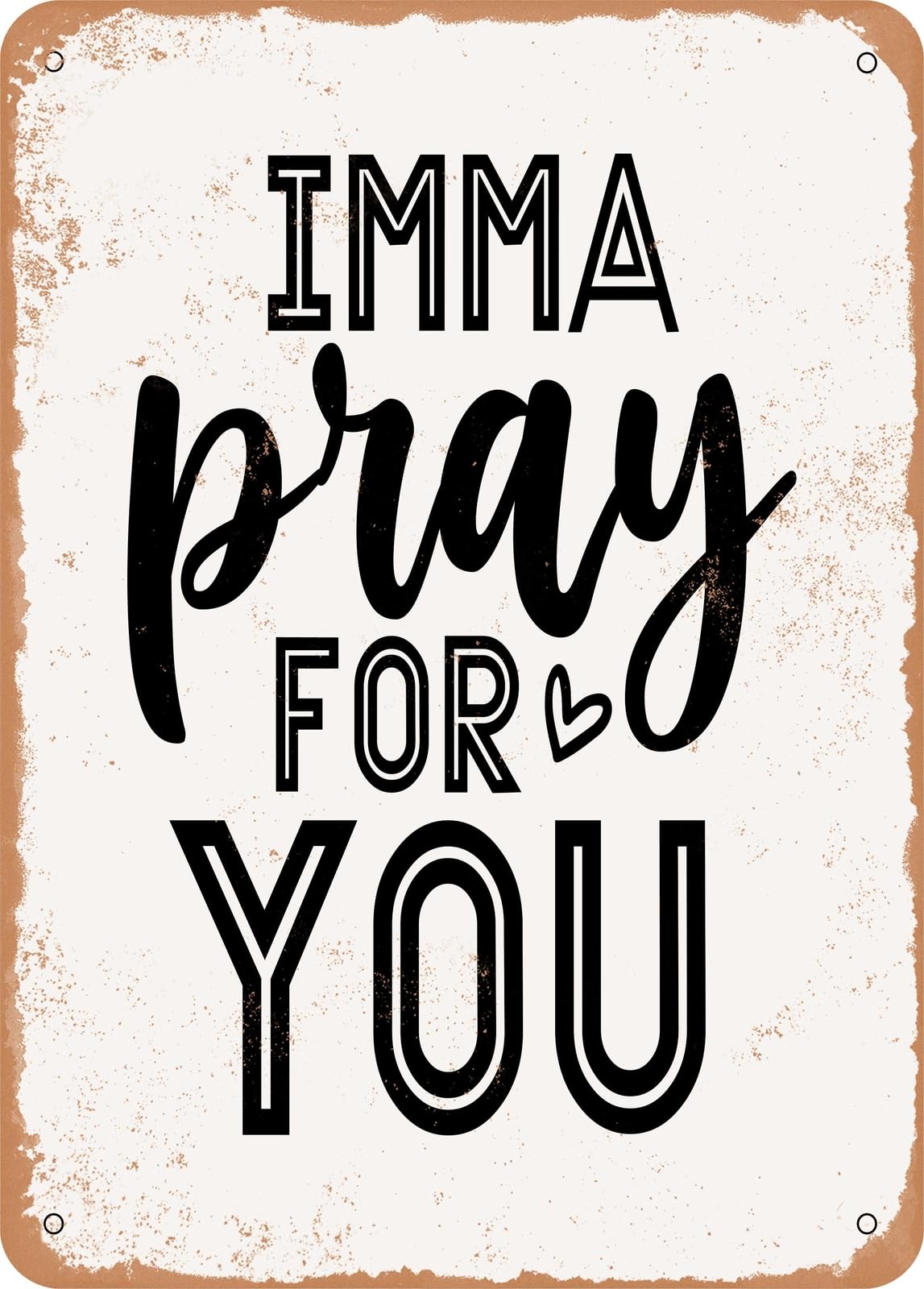 Miaomansenstore Metal Sign - Imma Pray For You - Vintage Rusty Look Home Decor