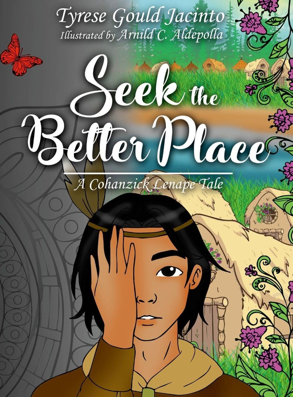 Seek the Better Place; A Cohanzick Lenape Tale: Discovering What Truly Matters in a Cohanzick Lenape Tale
