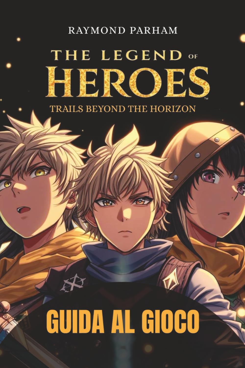 THE LEGEND OF HEROES: TRAILS BEYOND THE HORIZON GUIDA AL GIOCO: Una guida completa con strategie di combattimento, build di personaggi, missioni nascoste e completamento di obiettivi