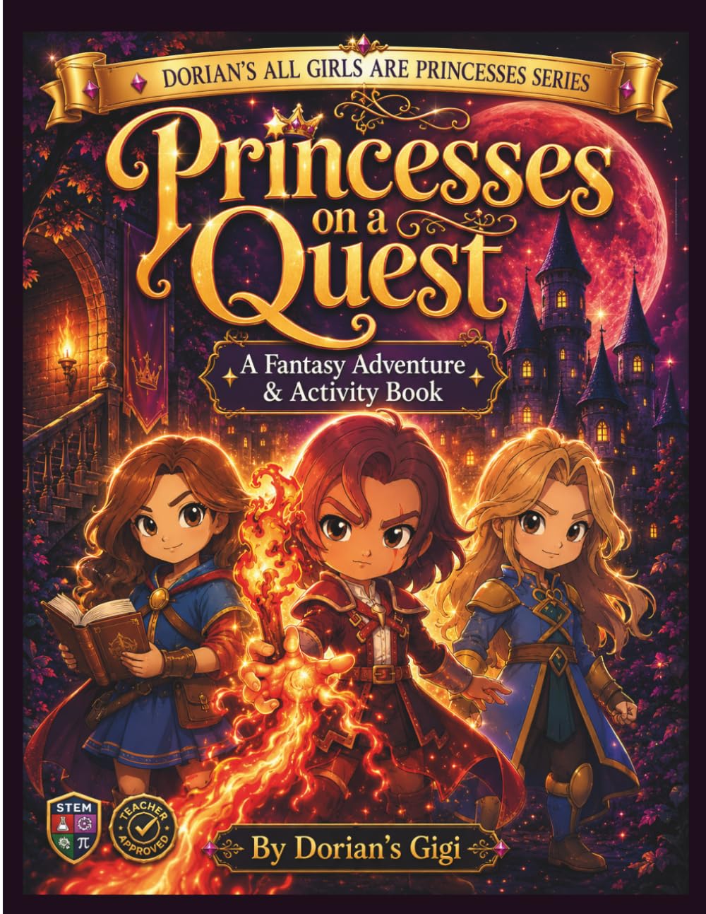 PRINCESSES ON A QUEST: A FANTASY ADVENTURE & ACTIVITY BOOK (DORIAN'S GIGI ALL GIRLS ARE PRINCESSES SERIES)