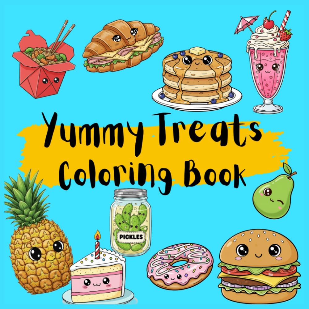 Yummy Treats Coloring Book: Yummy Treats Coloring Book: Coloring Pages for Food & Dessert Lovers