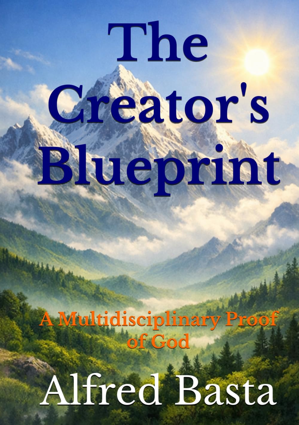 The Creator's Blueprint: A Multidisciplinary Proof of God (Apologetics)