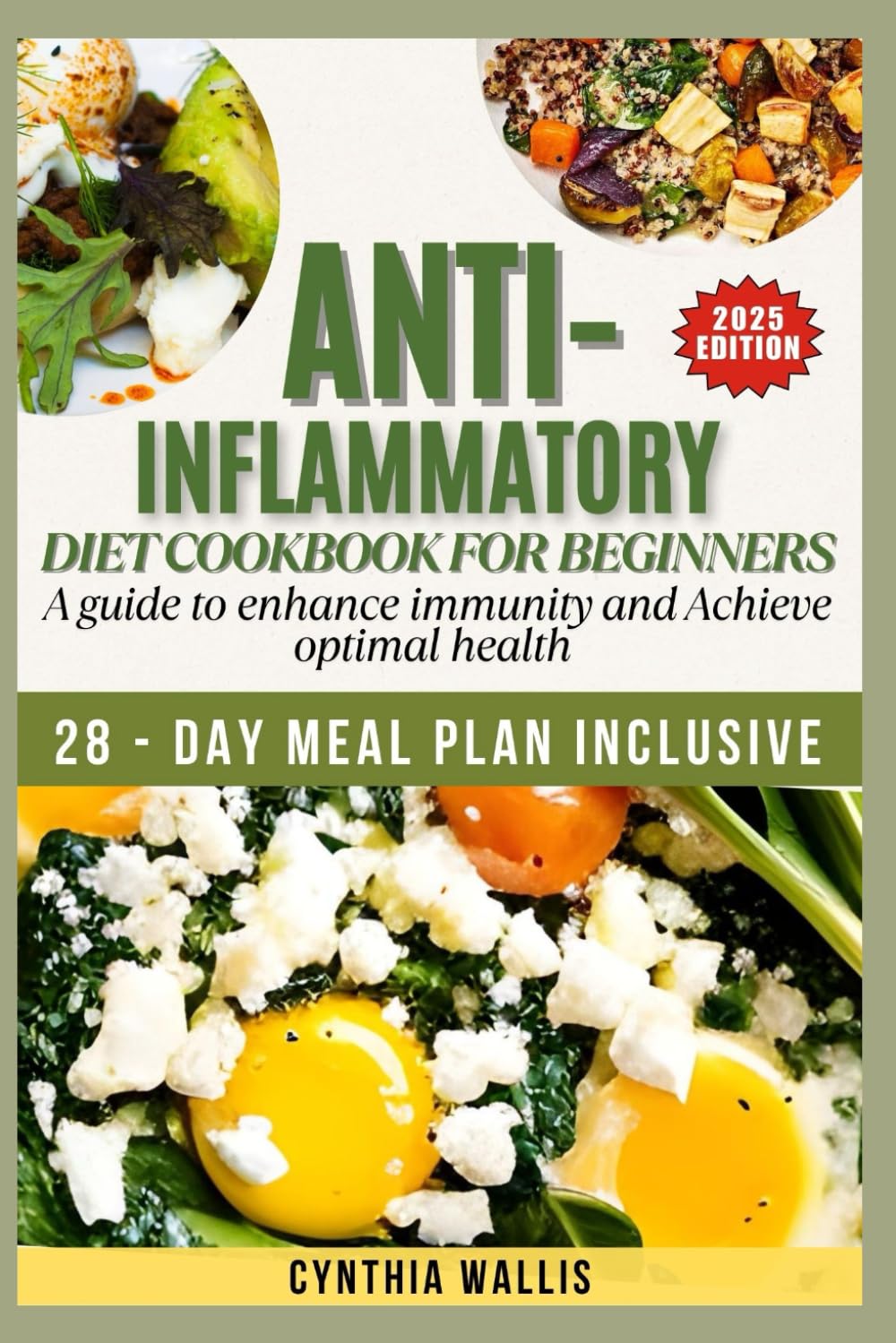 ANTI-INFLAMMATORY DIET COOKBOOK FOR BEGINNERS (2025 EDITION): A guide to enhance immunity and Achieve optimal health With a 28 day Meal Plan