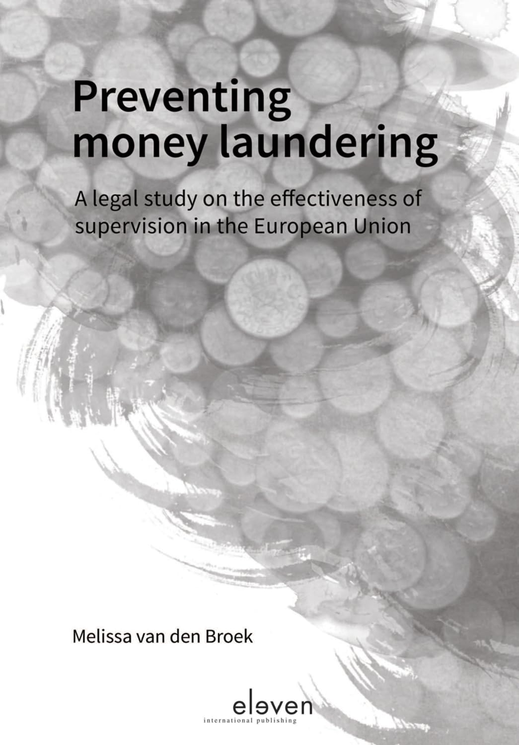 Buy Preventing Money Laundering: A Legal Study on the Effectiveness of Supervision in the European Union — BookShops.in
