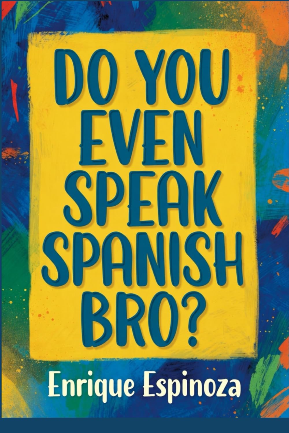 DO YOU EVEN SPEAK SPANISH BRO?
