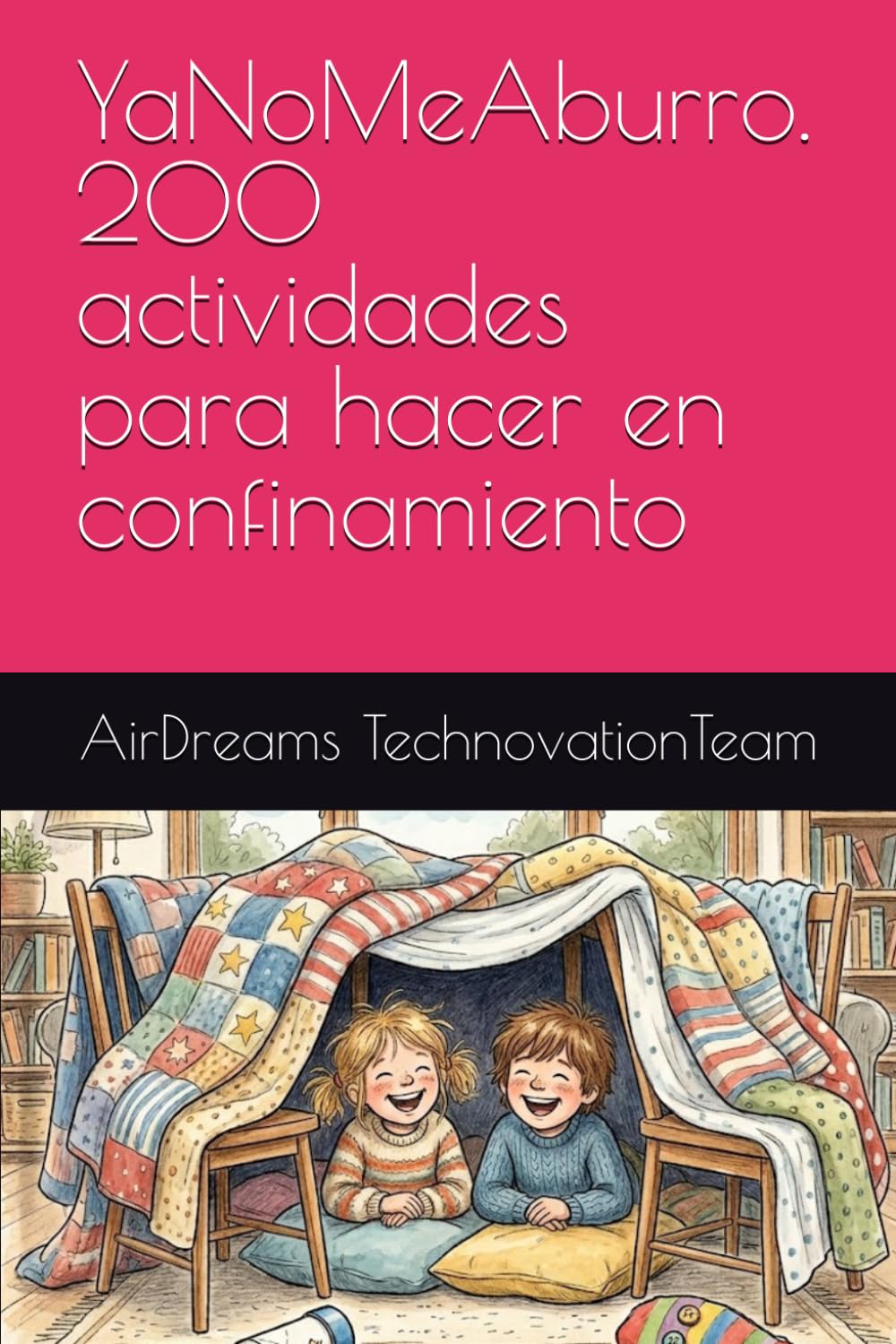 YaNoMeAburro. 200 actividades para hacer en confinamiento (YaNoMeAburro. AirDreams Collection)