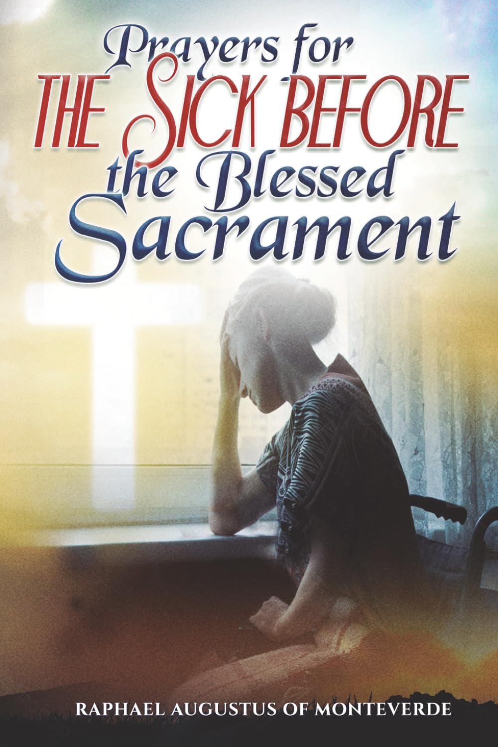 Prayers for the Sick before the Blessed Sacrament