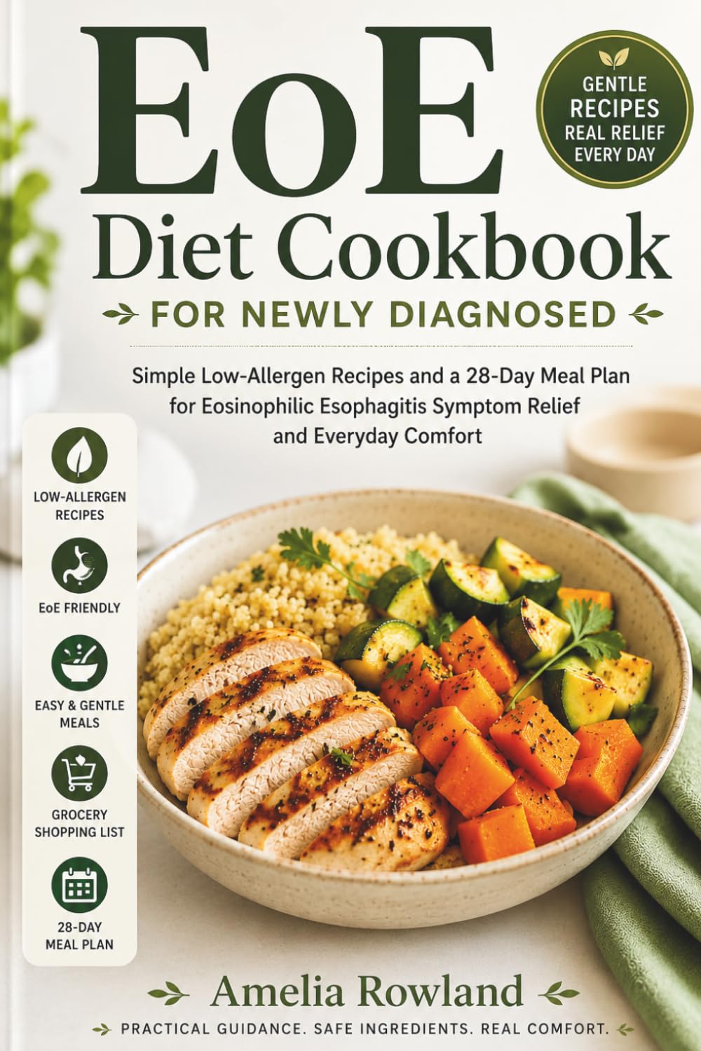 EoE Diet Cookbook for Newly Diagnosed: Simple Low-Allergen Recipes and a 28-Day Meal Plan for Eosinophilic Esophagitis Symptom Relief and Everyday Comfort