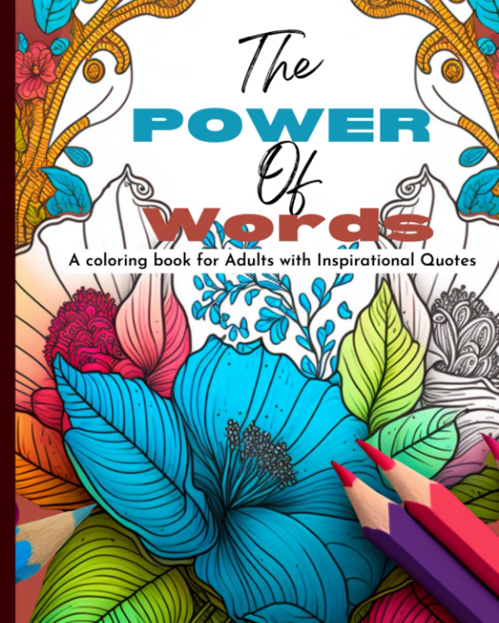 The Power of Words: A Coloring Book for Adults with Inspirational Quotes