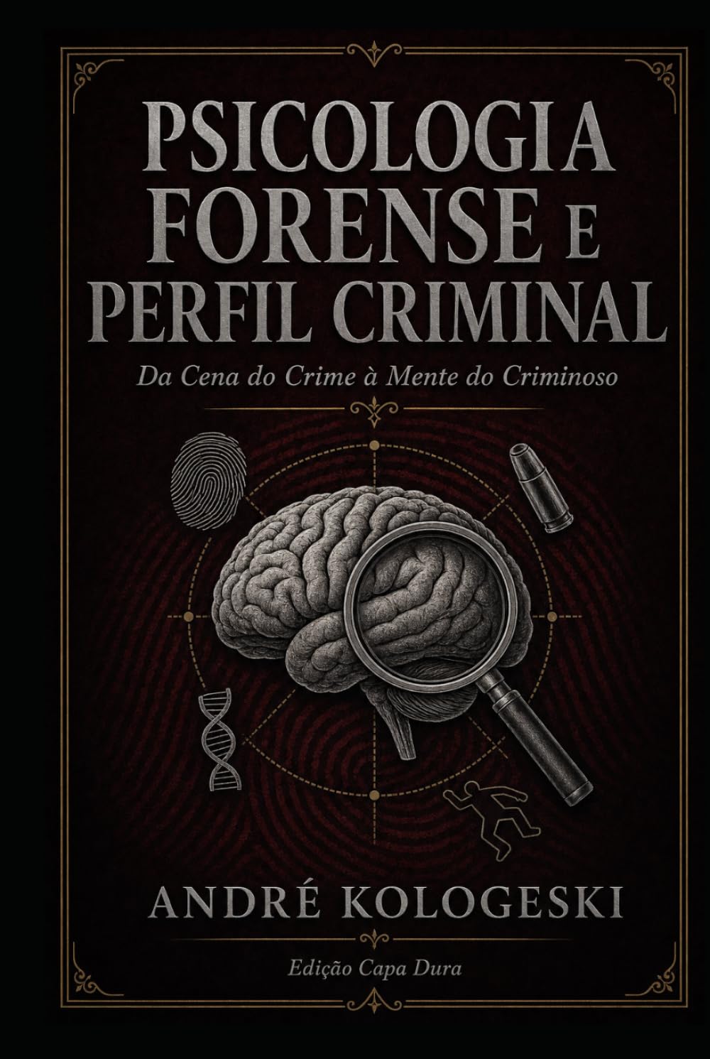 Psicologia Forense e Perfil Criminal: Da Cena do Crime à Mente do Criminoso (Manual Estratégico do Direito)