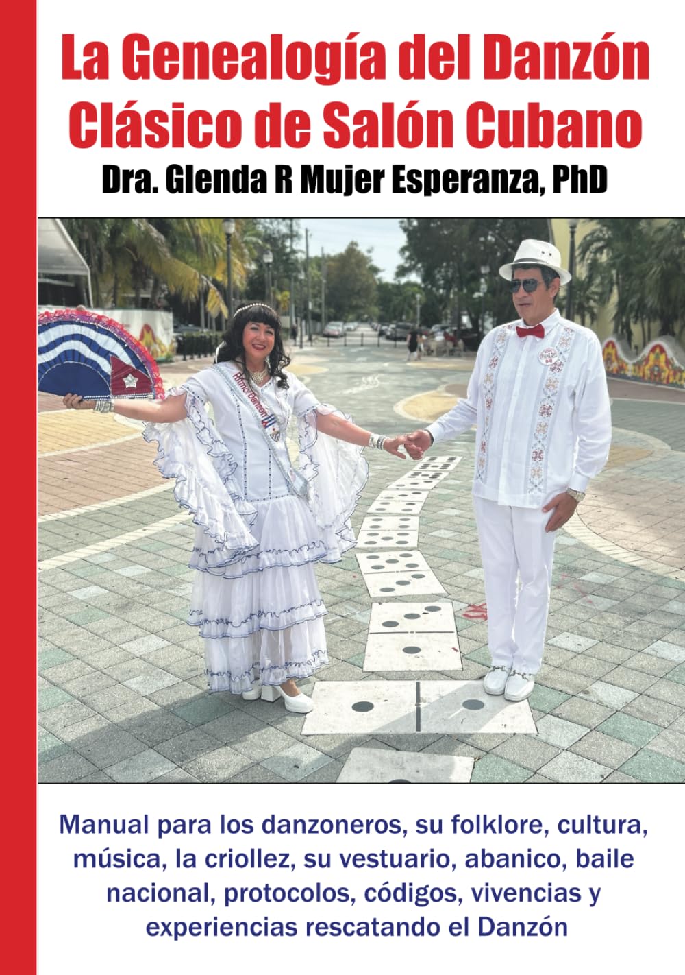 La Genealogía del Danzón Clásico de Salón Cubano: Manual para los danzoneros, su folklore, cultura, música, la criollez, su vestuario, abanico, baile ... rescatando el Danzón (Spanish Edition)      Hardcover – April 23, 2024