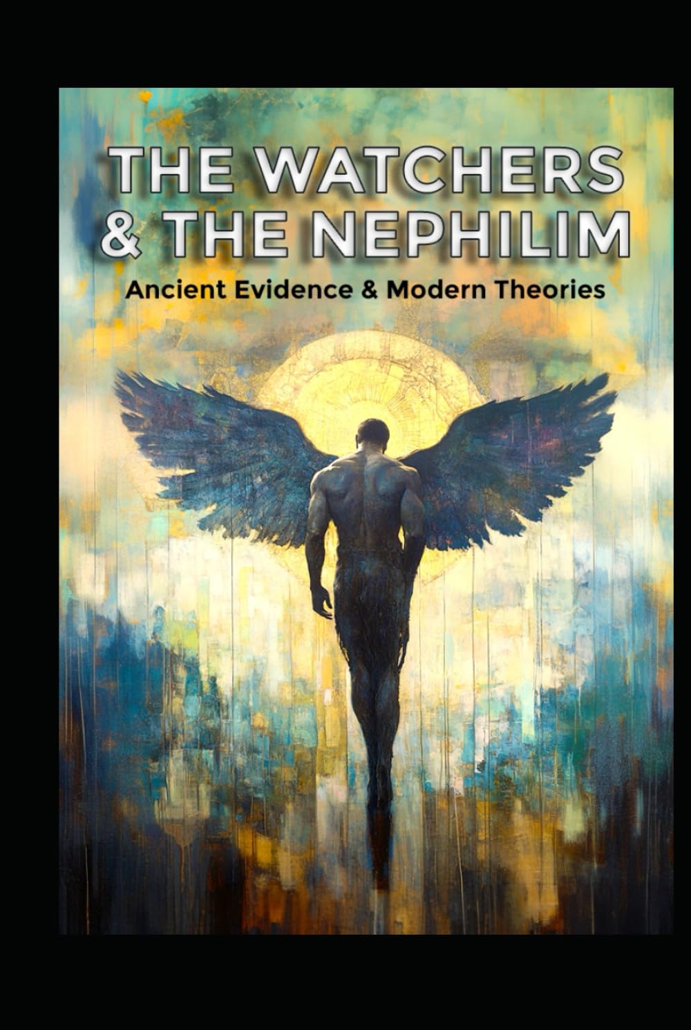 The Watchers and the Nephilim: Ancient Evidence and Modern Theories (Ancient Aliens & Ancient Mysteries)
