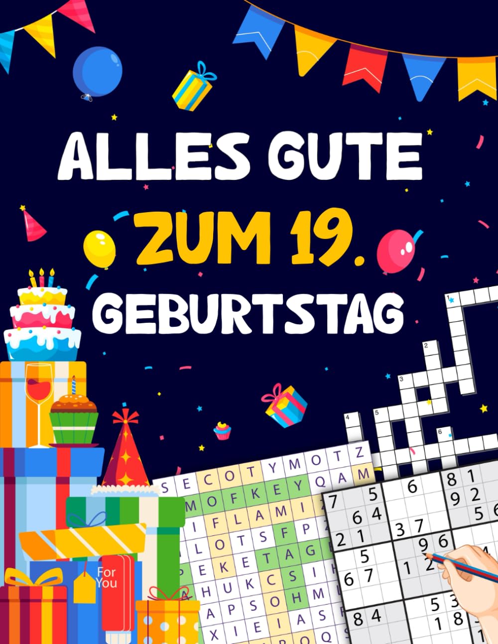 Alles gute zum 19. Geburtstag: Tolles Geburtstagsgeschenk für Frauen und Männer zum 19. Geburtstag | Rätselbuch mit Sudoku, Trivia, Kreuzworträtsel, Wortsuchrätsel und Logikrätseln