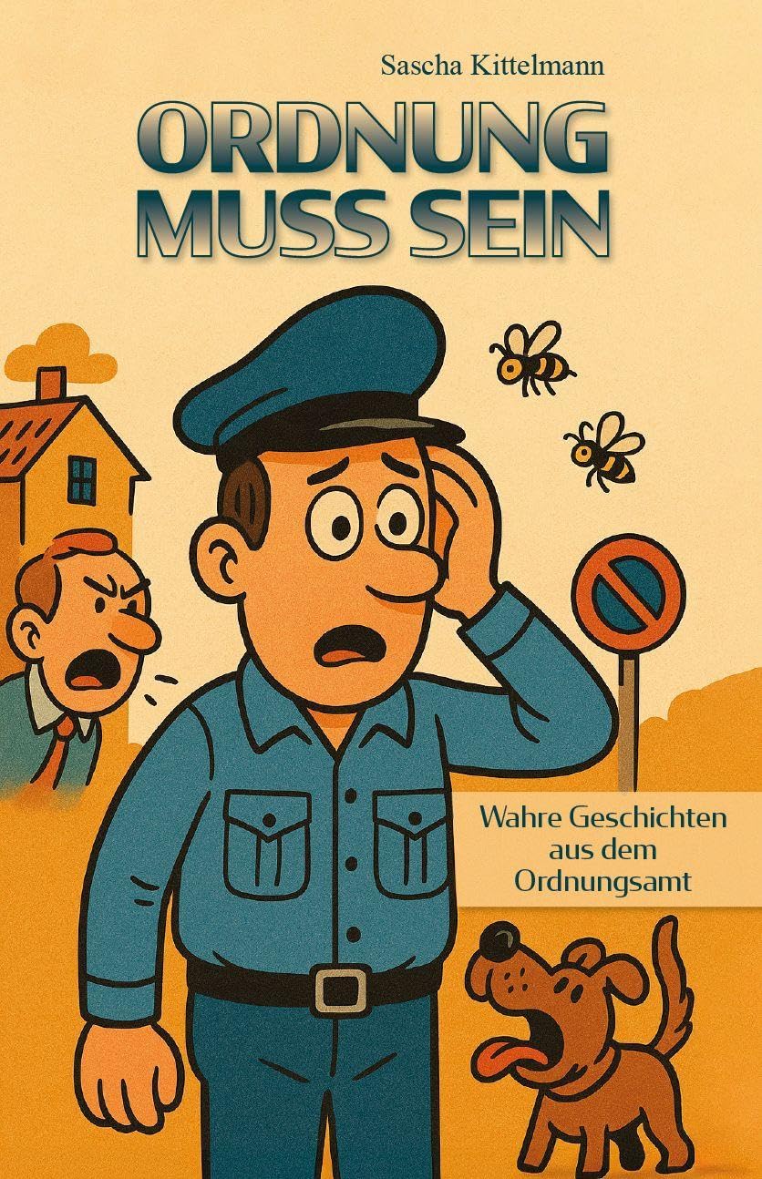 Ordnung muss sein: Wahre Geschichten aus dem Ordnungsamt
