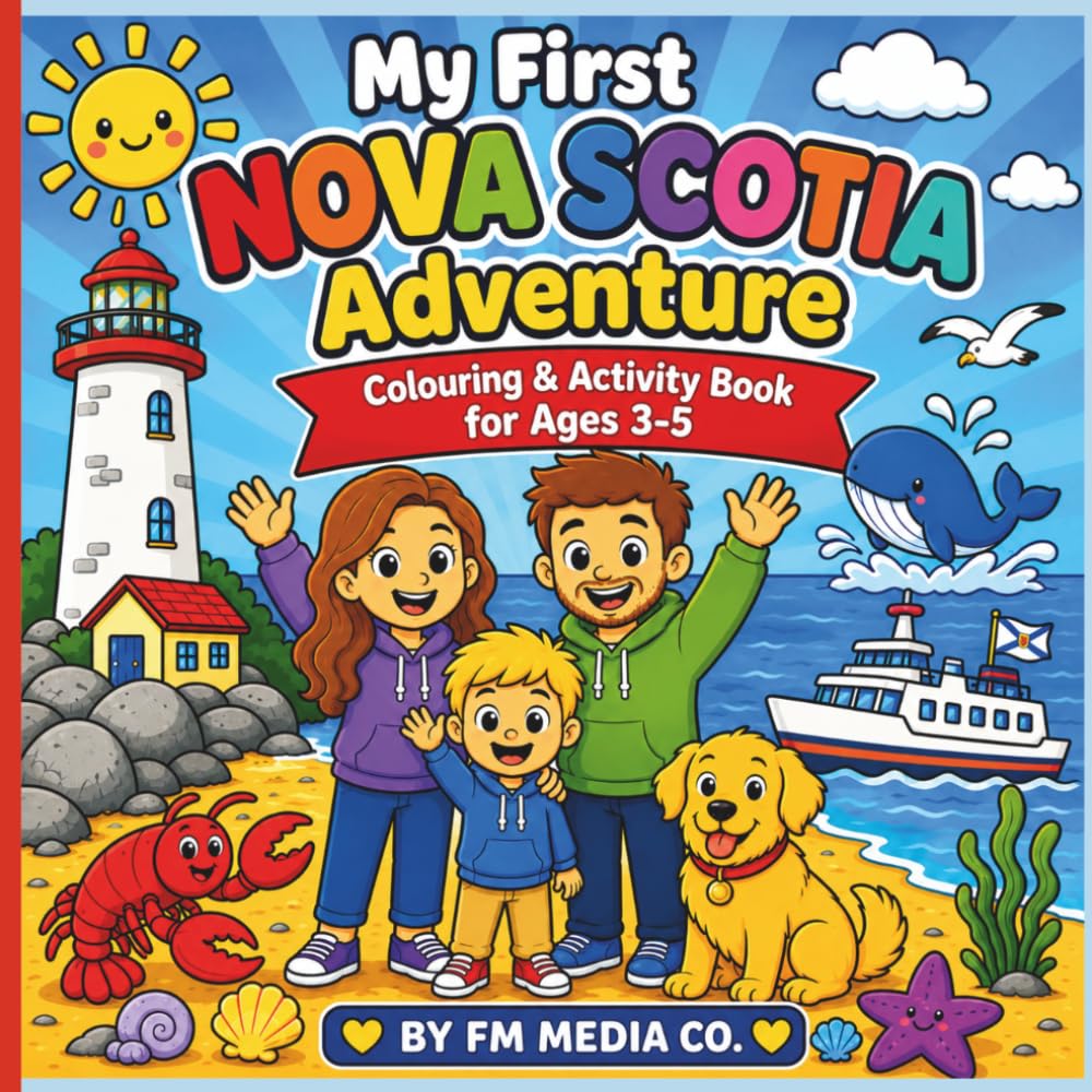 My First Nova Scotia Adventure: A Fun Coloring and Activity Book for Kids Ages 3-5 Featuring Lighthouses, Whales, Lobsters, Ferries, Mazes, Spot the ... Games and Preschool Learning Activities