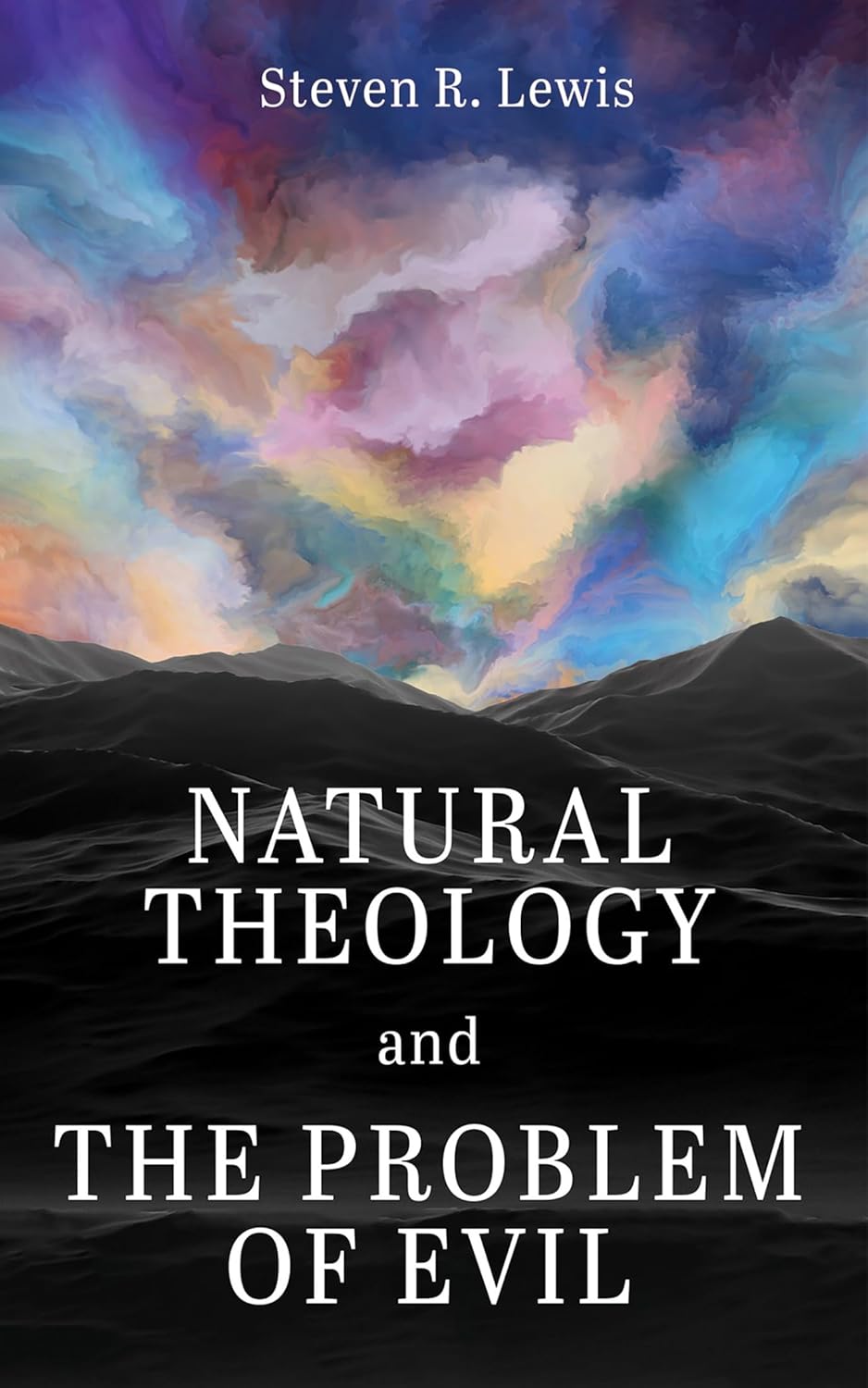 Natural Theology and the Problem of Evil      Kindle Edition