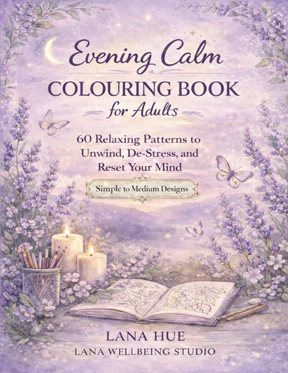 Evening Calm Colouring Book for Adults: 60 Relaxing Patterns to Unwind, De-Stress, and Reset Your Mind (Calm Colouring Books for Relaxation)