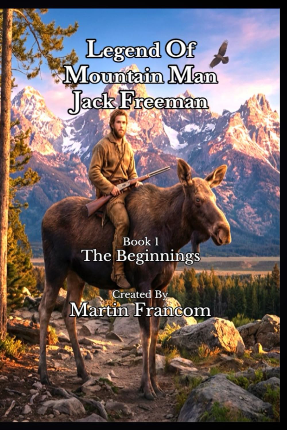 Legend Of Mountain Man Jack Freeman: Book 1 – The Beginnings