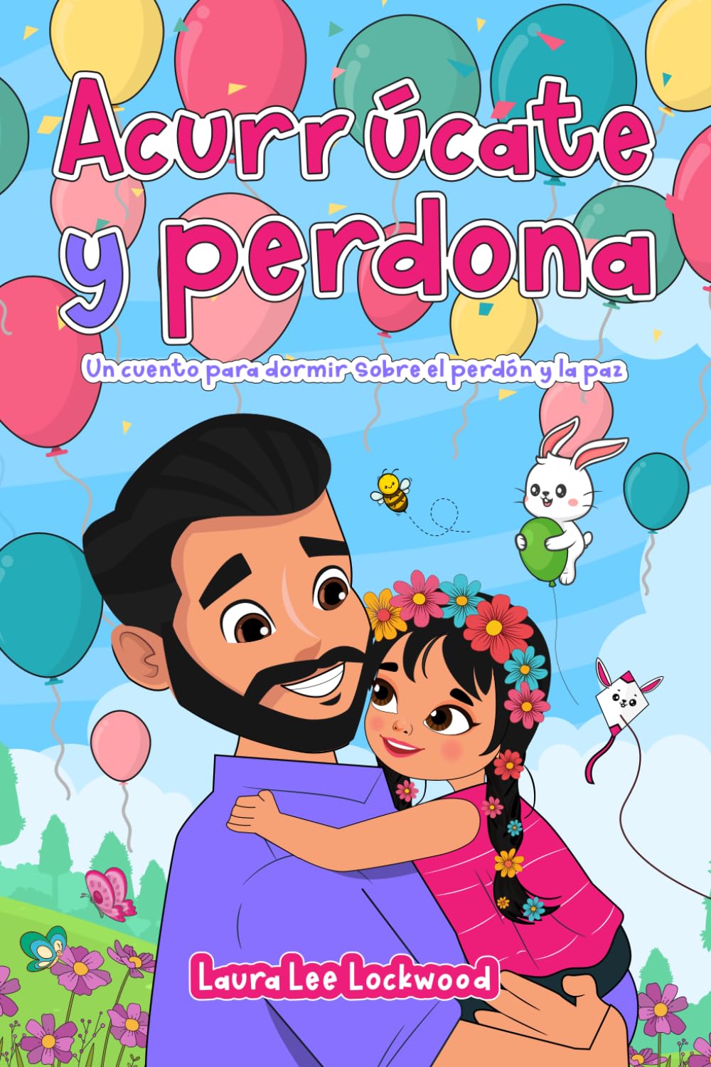 Acurrúcate y perdona: Un cuento para dormir sobre el perdón y la paz (Cuddle Up with Laura)