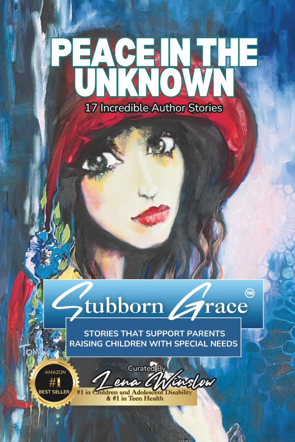 Stubborn Grace: Peace in the Unknown: Stories That Support Parents Raising Children with Special Needs