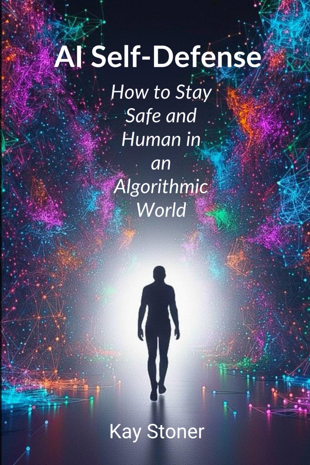 AI Self-Defense: How to Stay Safe and Human in an Algorithmic World