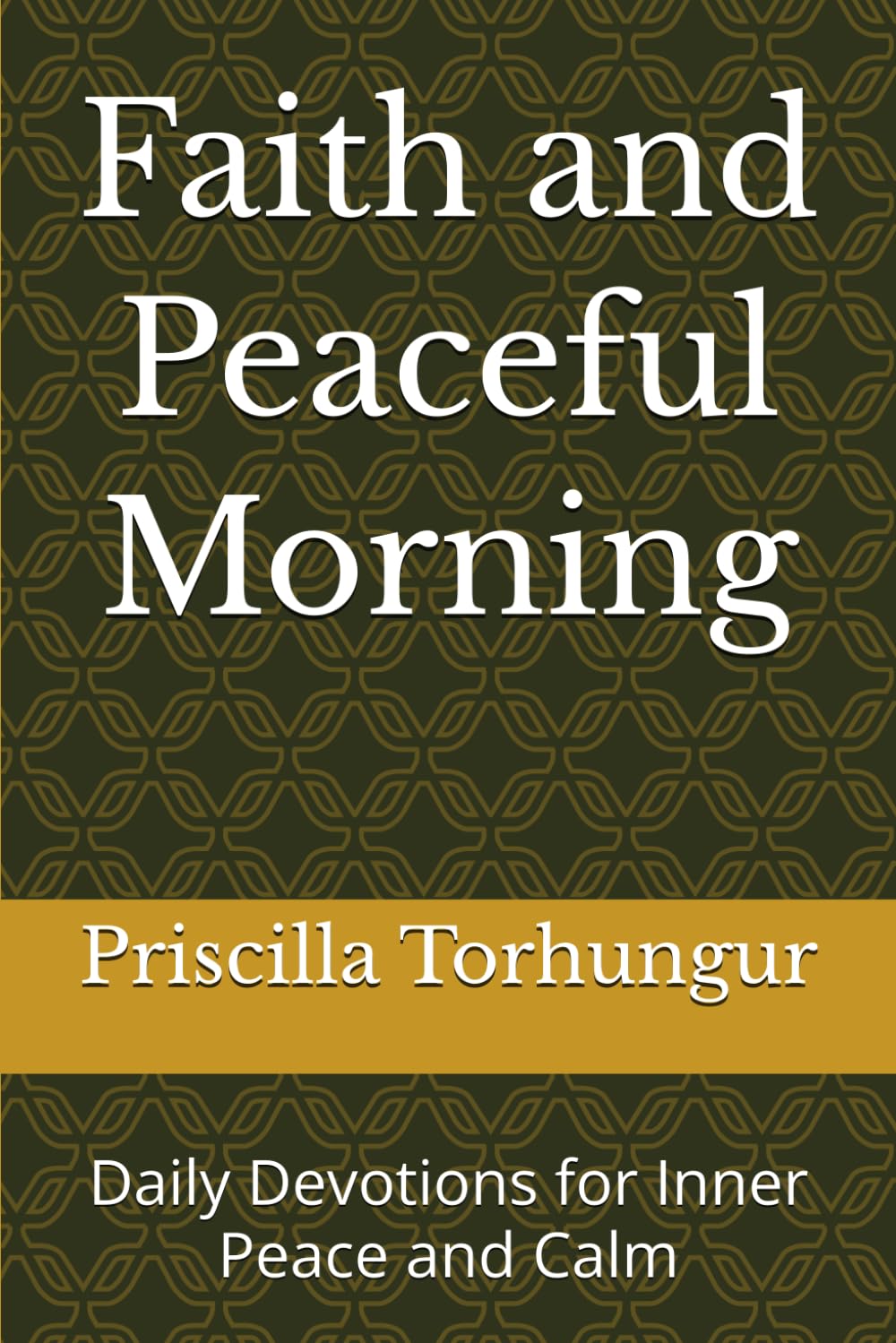 Faith and Peaceful Morning: Daily Devotions for Inner Peace and Calm