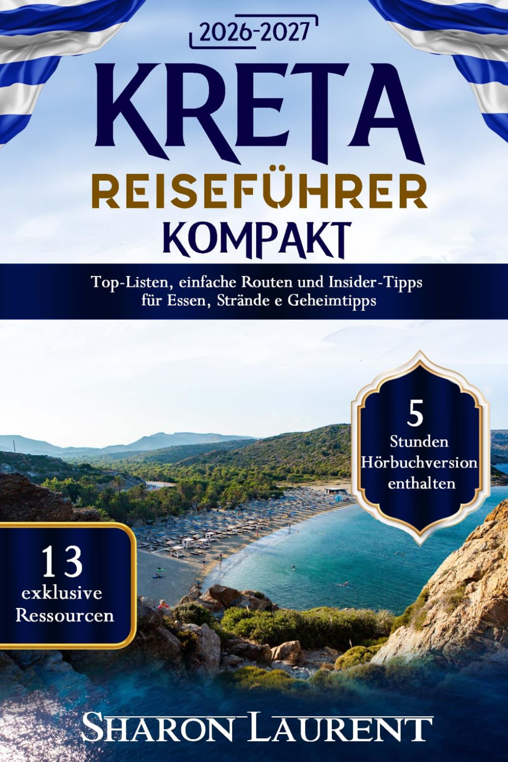 Kreta Reiseführer Kompakt: Top-Listen, einfache Routen und Insider-Tipps für Essen, Strände e Geheimtipps