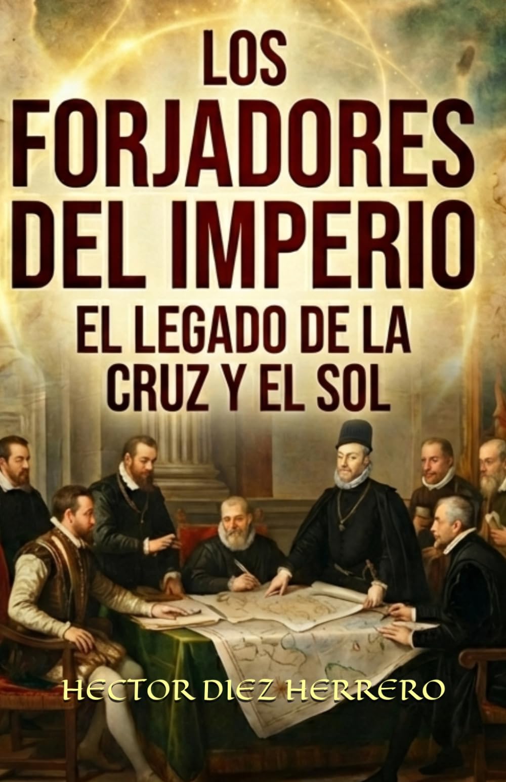 LOS FORJADORES DEL IMPERIO: EL LEGADO DE LA CRUZ Y EL SOL