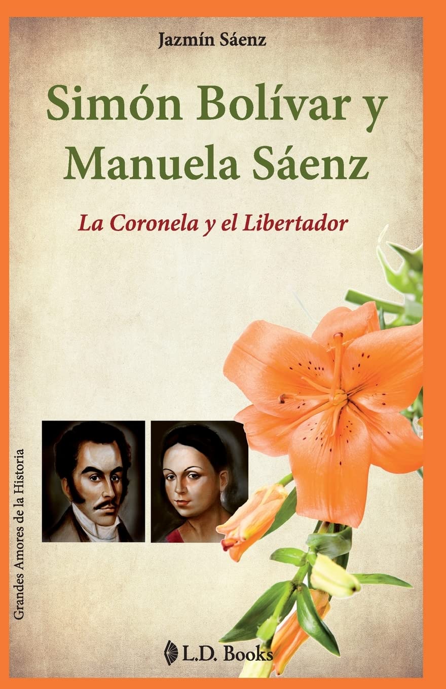 Simon Bolivar y Manuela Saenz: La Coronela y el Libertador (Grandes amores de la historia) (Spanish Edition) Paperback – October 13, 2014